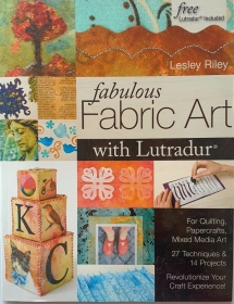 Fabulous Fabric Art with Lutrador by Lesley Riley