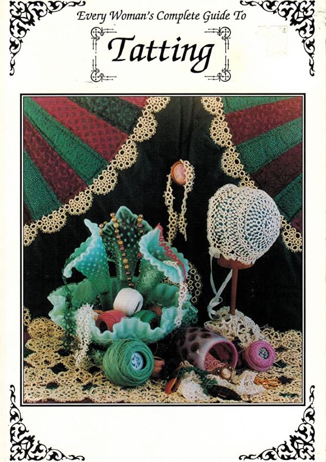 Every Woman's Complete Guide to Tatting