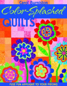 Color-Splashed Quilts by Carol Burniston