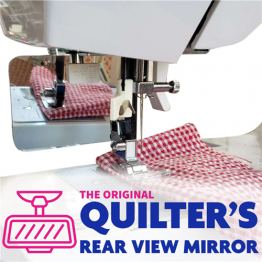 The Original Quilter’s Rear View Mirror