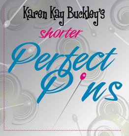 Shorter Perfect Pins by Karen Kay Buckley 