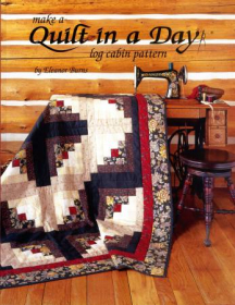 Make a Quilt in a Day - 4th Edition Log Cabin  by Eleanor Burns