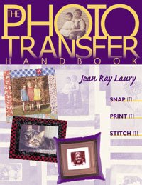 The Photo Transfer Handbook by Jean Ray Laury
