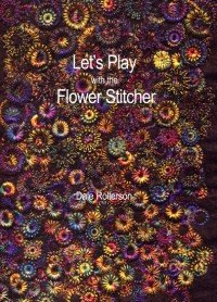 Let's Play with the Flower Stitcher by Dale Rollerson